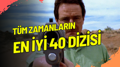 Tüm Zamanların En İyi Dizileri: Breaking Bad, Game of Thrones ve Daha Fazlası